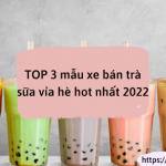 TOP 3 mẫu xe bán trà sữa vỉa hè hot nhất 2022